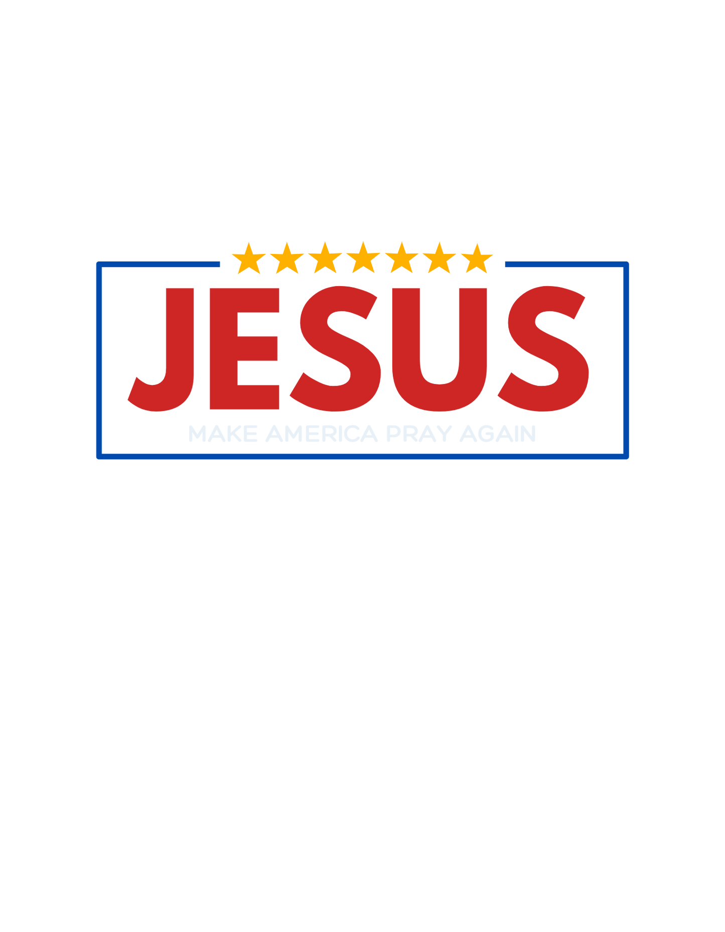 Jesus: Make America Pray Again- White T-Shirts