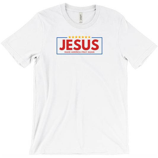Jesus: Make America Pray Again- White T-Shirts